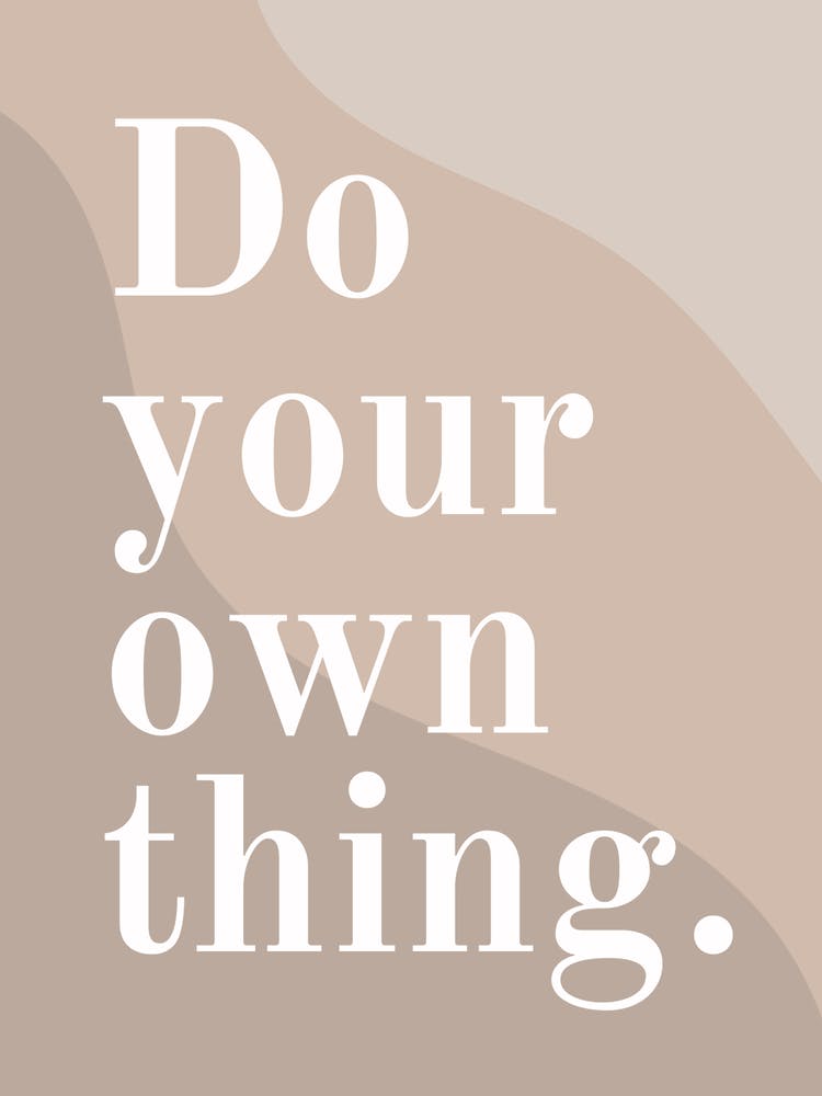 Do Your Own Thing