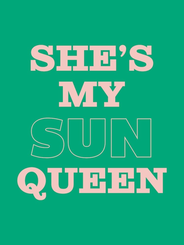 Green And Pink Typographic She's My Sun Queen