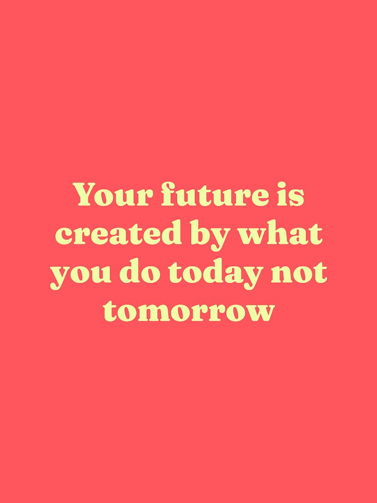 Your future is created by what you do today not tomorrow motivating quote (tomato red tone)