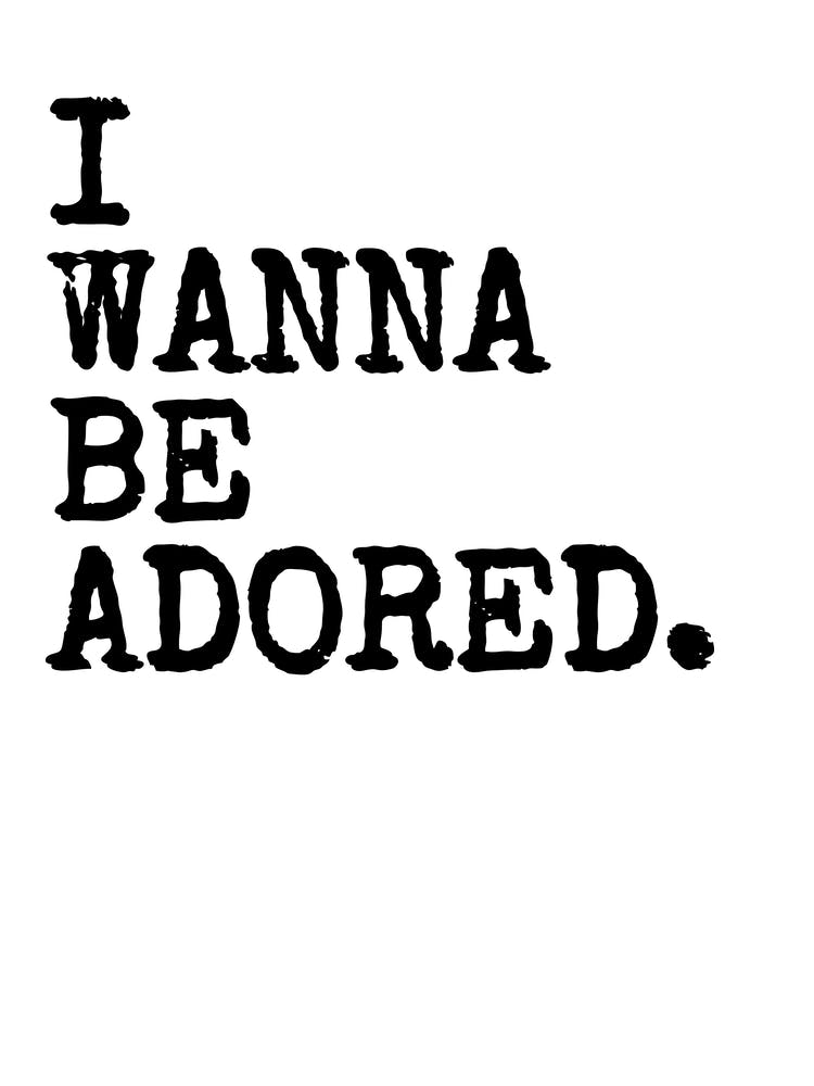 I Wanna Be Adored - White