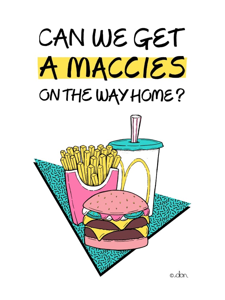 Can We Get a Maccies on the Way Home?