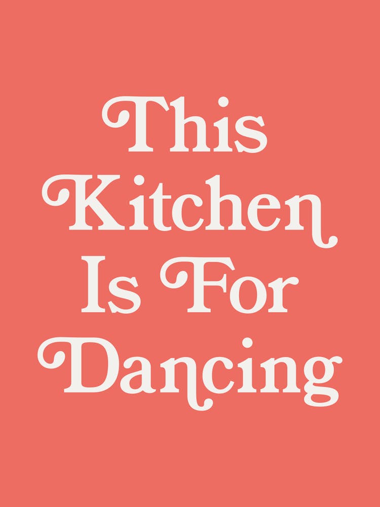 This Kitchen Is For Dancing, cool, type, lettering, kitchen, wall art, minimal, colorful, dance, happy, love, quote (orange Tone)