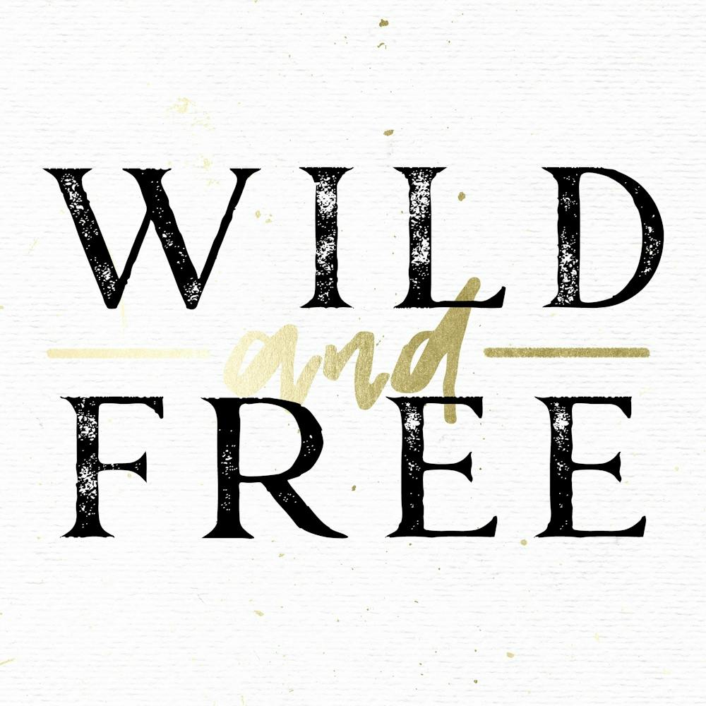 Wild And Free Gold Quote