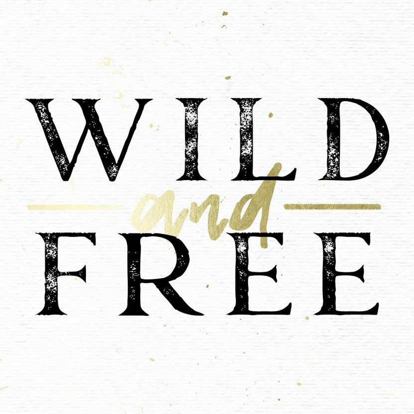 Wild And Free Gold Quote