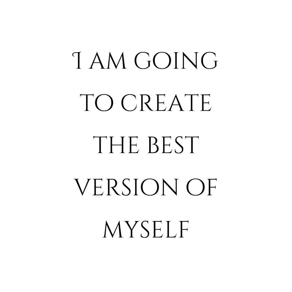 I am going to create the best version of myself | Simple Quote with White background
