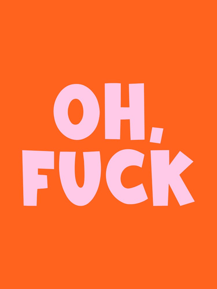 Oh Fuck Quote, groovy, funky, mood, sassy, minimal, cool, fun, fun, empowering, reminder, bold, colorful, quotes, saying, phrases