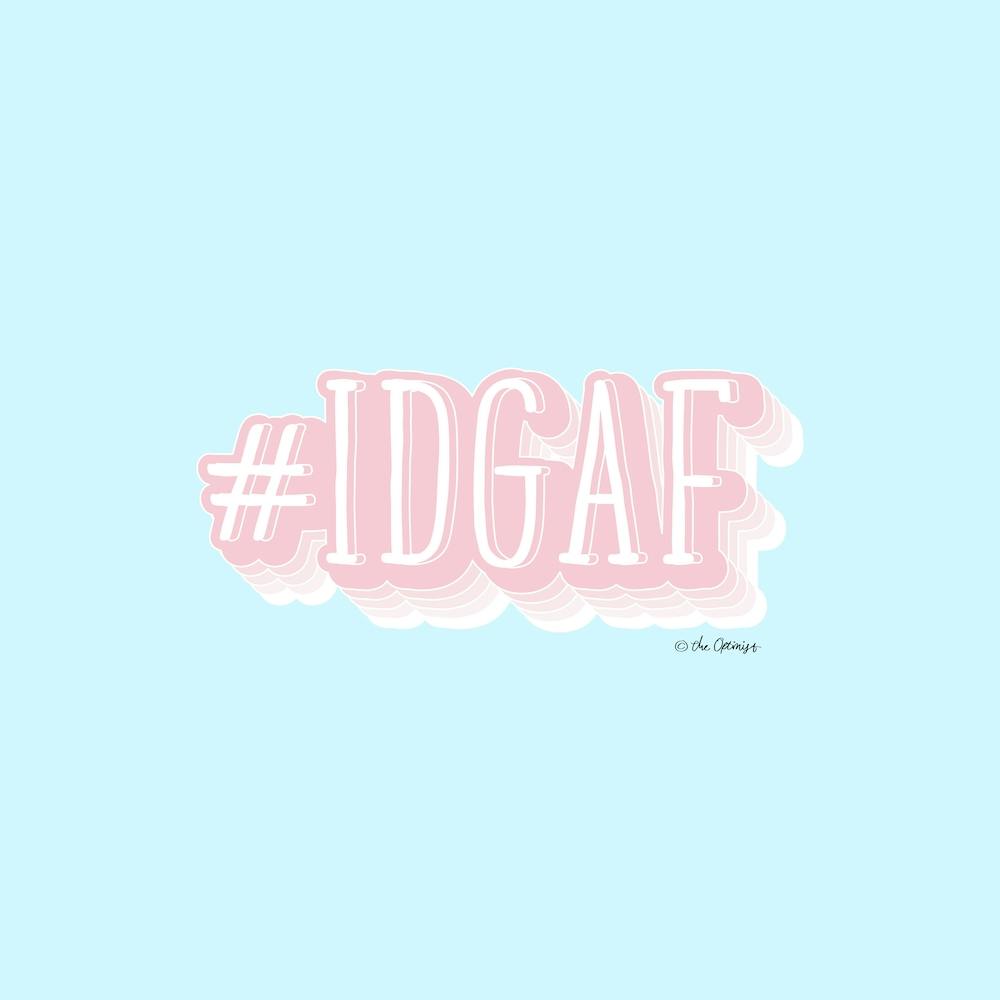 #IDGAF