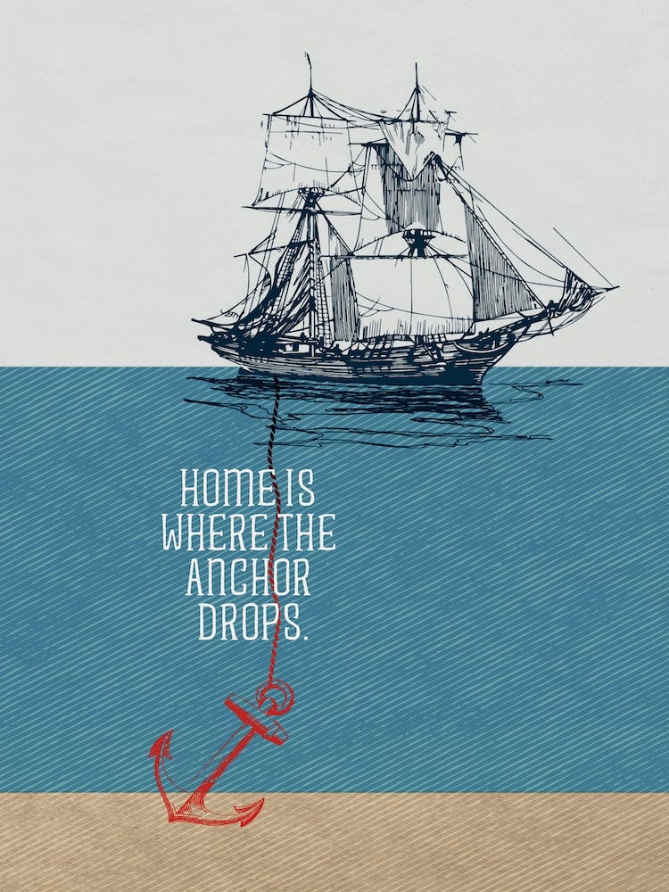 Home Is Where The  Anchor Drops
