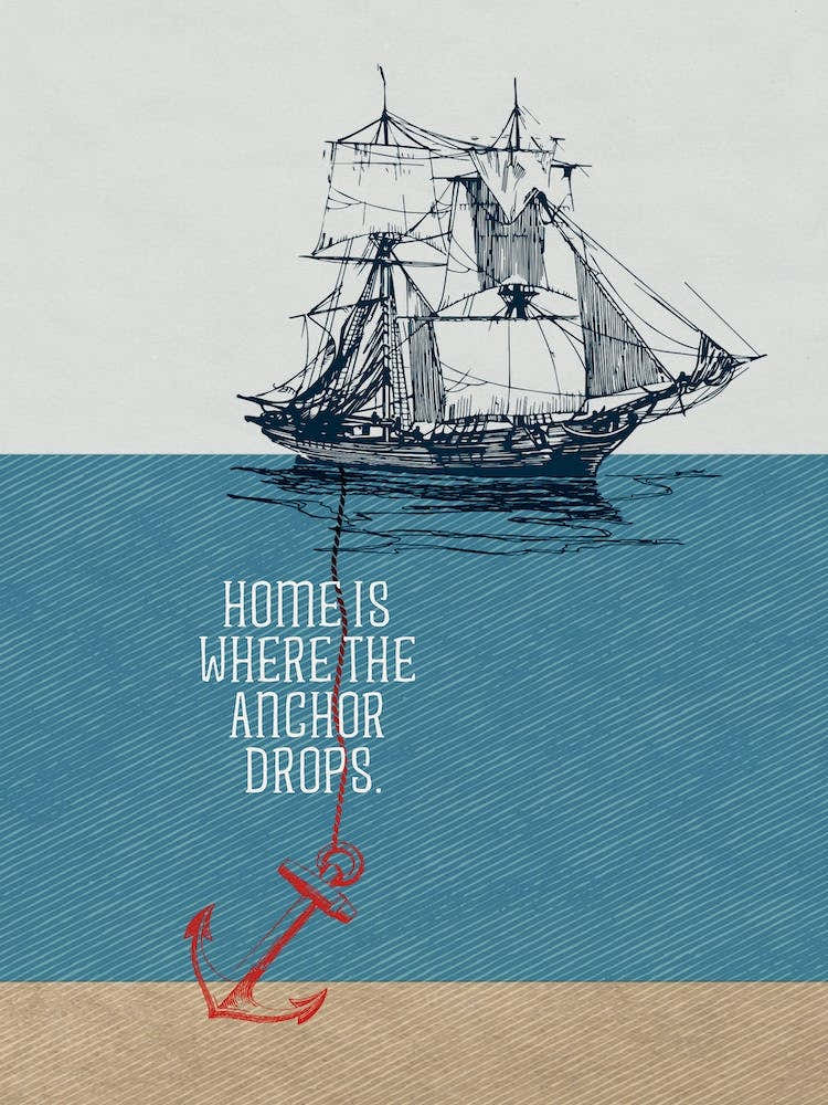 Home Is Where The  Anchor Drops