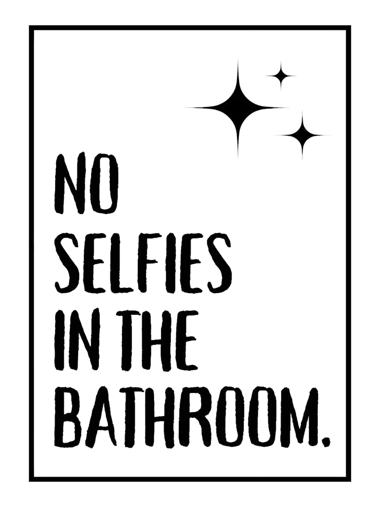 No Selfies In The Bathroom