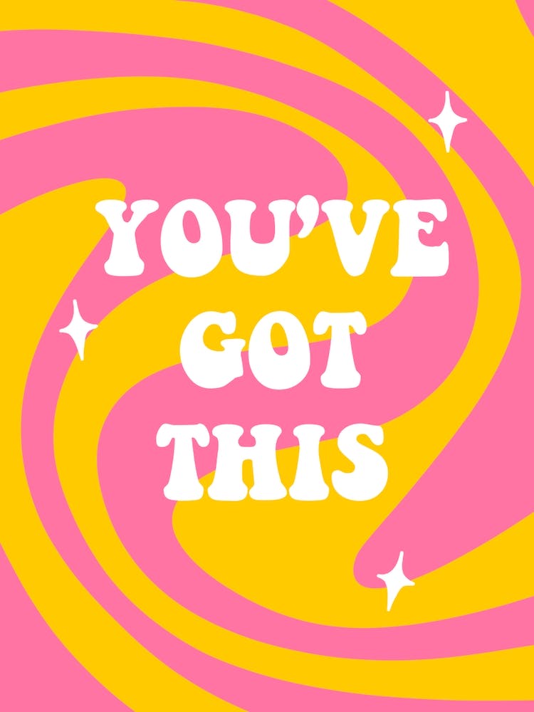 You've Got This