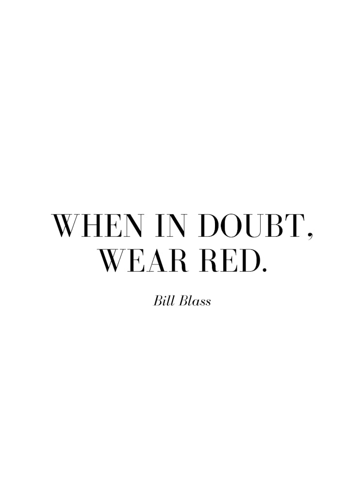 When in doubt, wear red.