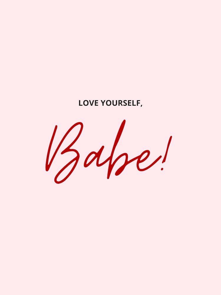 Love Yourself Babe