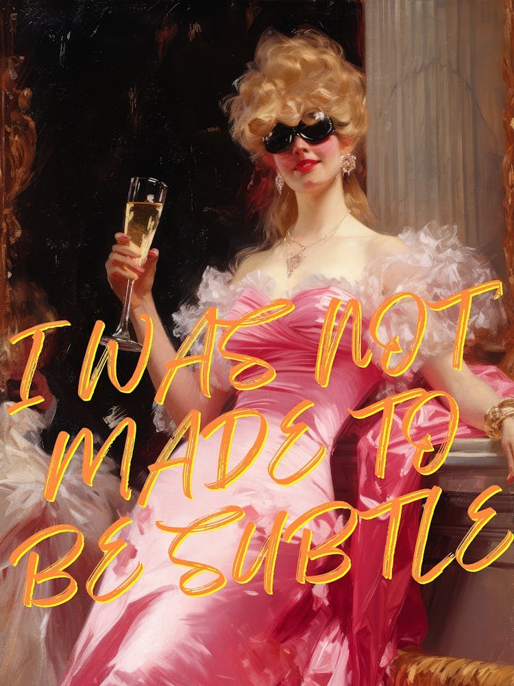 I Was Not Made To Be Subtle Altered Art Funny Quote Inspirational Print Girly Wall Art