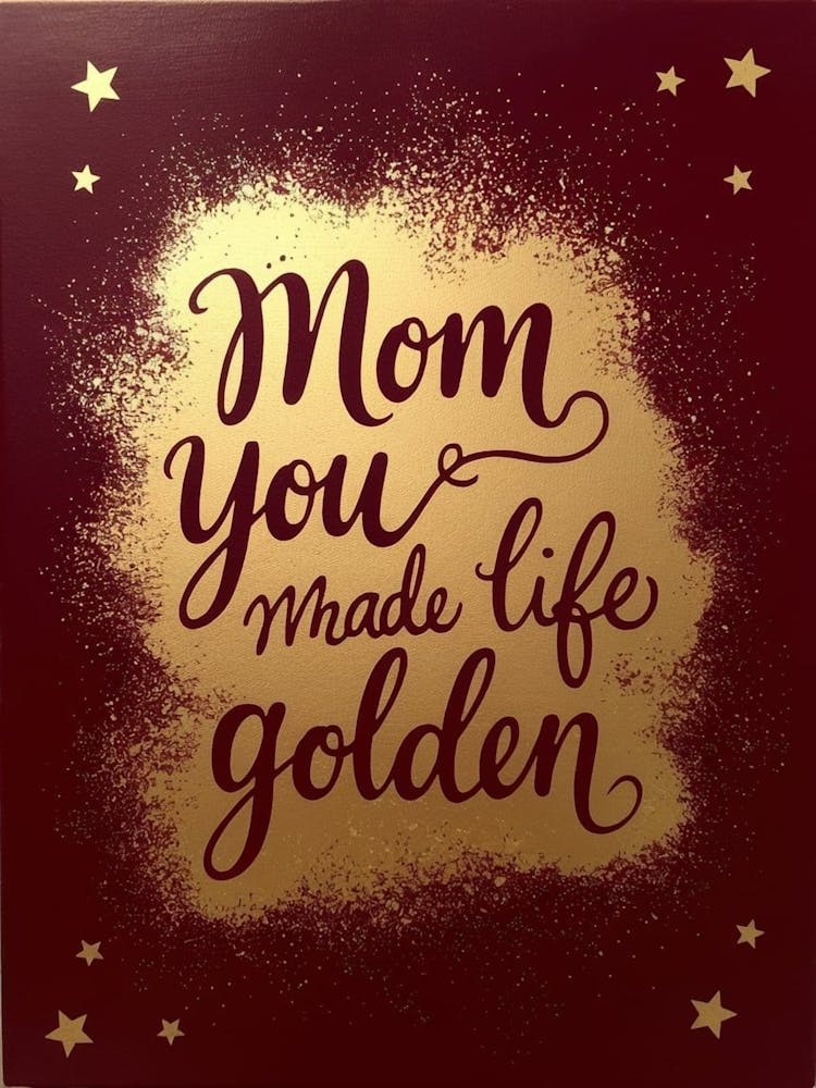 Mom You Made Life Golden