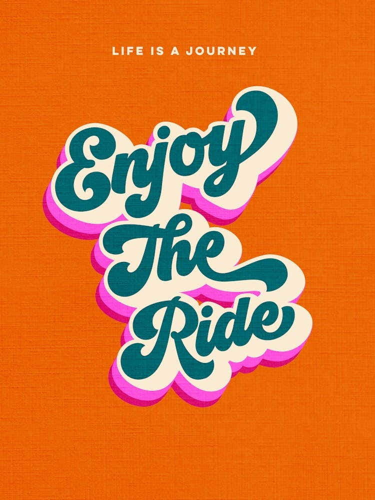 Life is a Journey, Enjoy the Ride • Retro typography