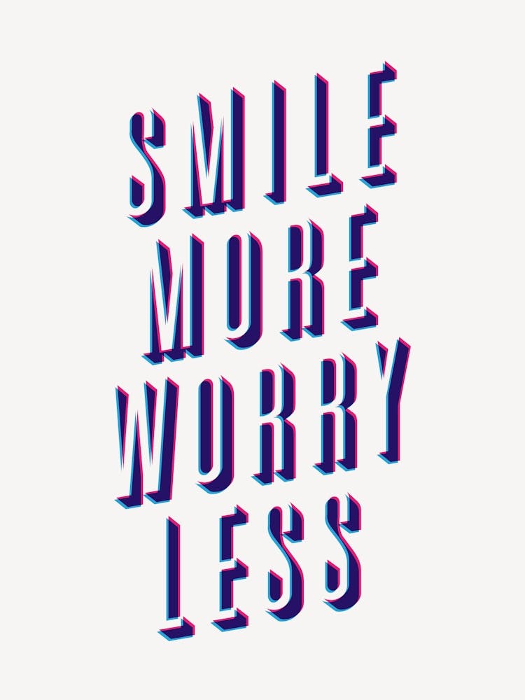 Smile More Worry Less