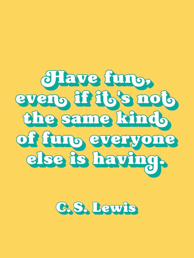 Have Fun Even if quote