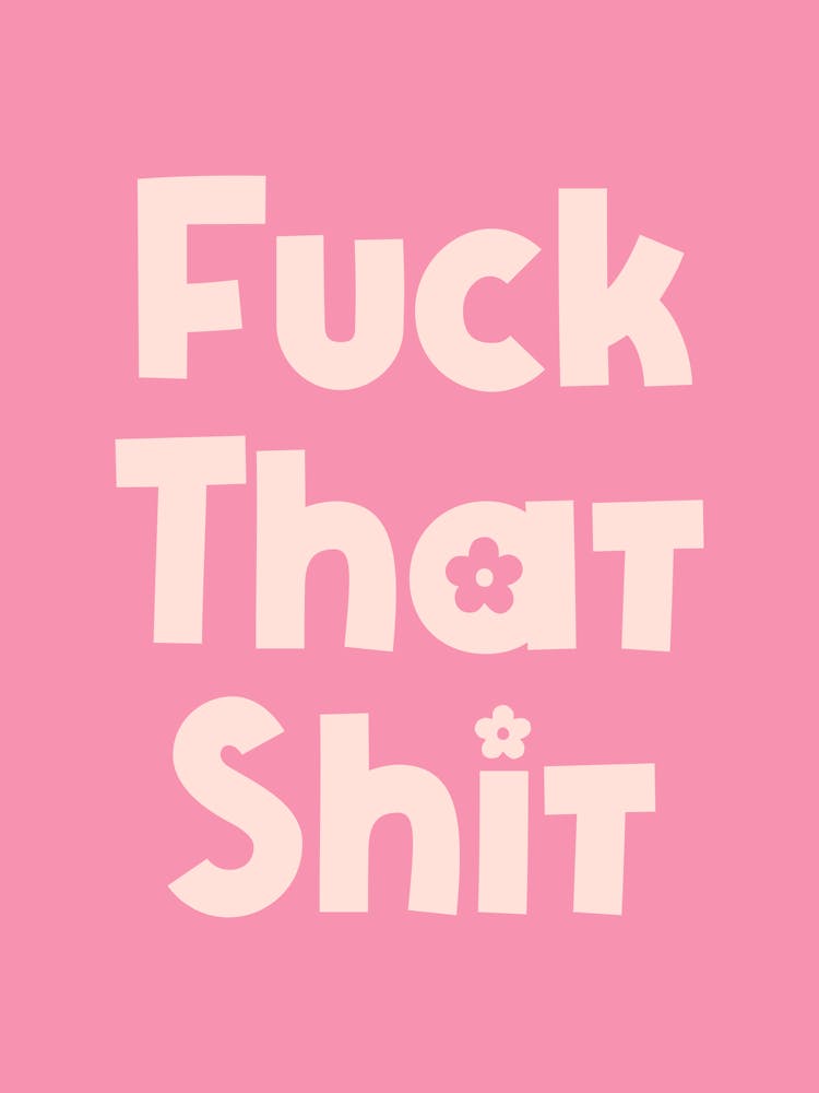 Fuck That Shit Quote (Pink Tone), groovy, funky, funk, typography, mindset, mood, vibes, motivating, inspiring, quotes, humor, funny, affirmations, aesthetic, lettering, sassy, meme, cute