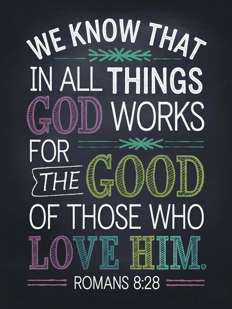 Romans 8:28, We know that in all things God works for the good of those who love him, Chalkboar Design, Bible Verse, Faith, Believer, Trust