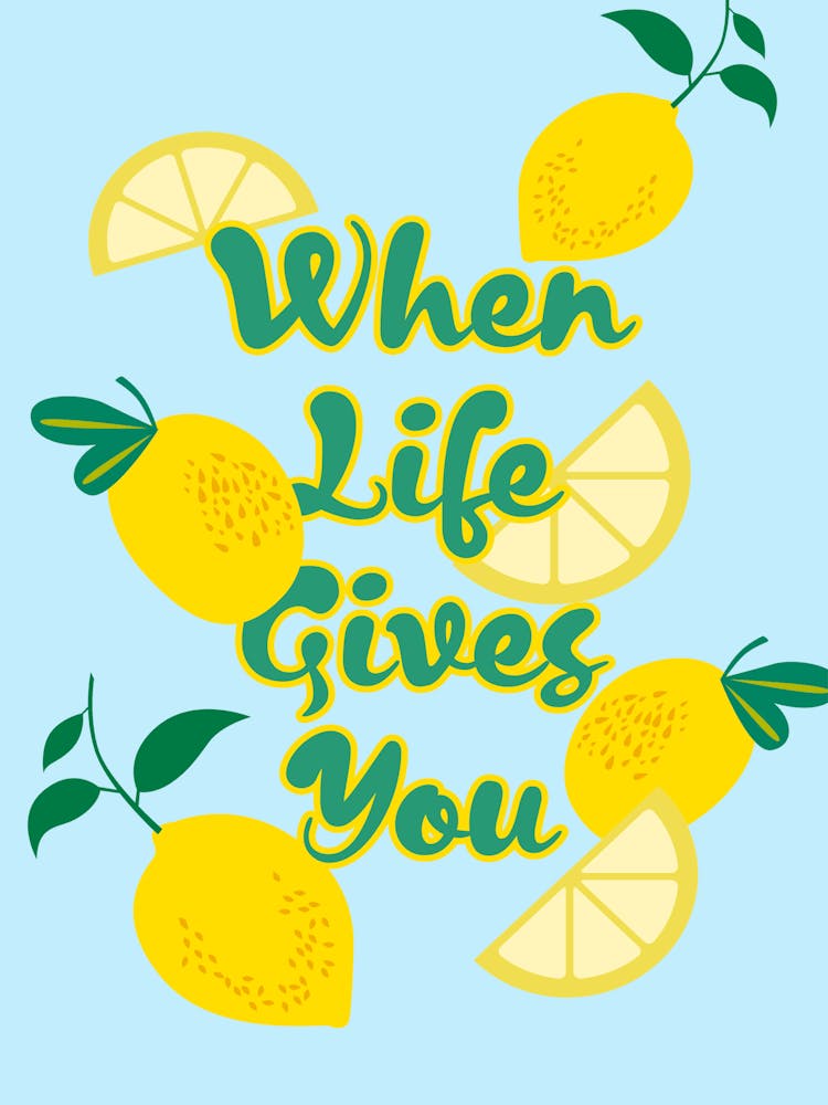 Life Gives You Lemons