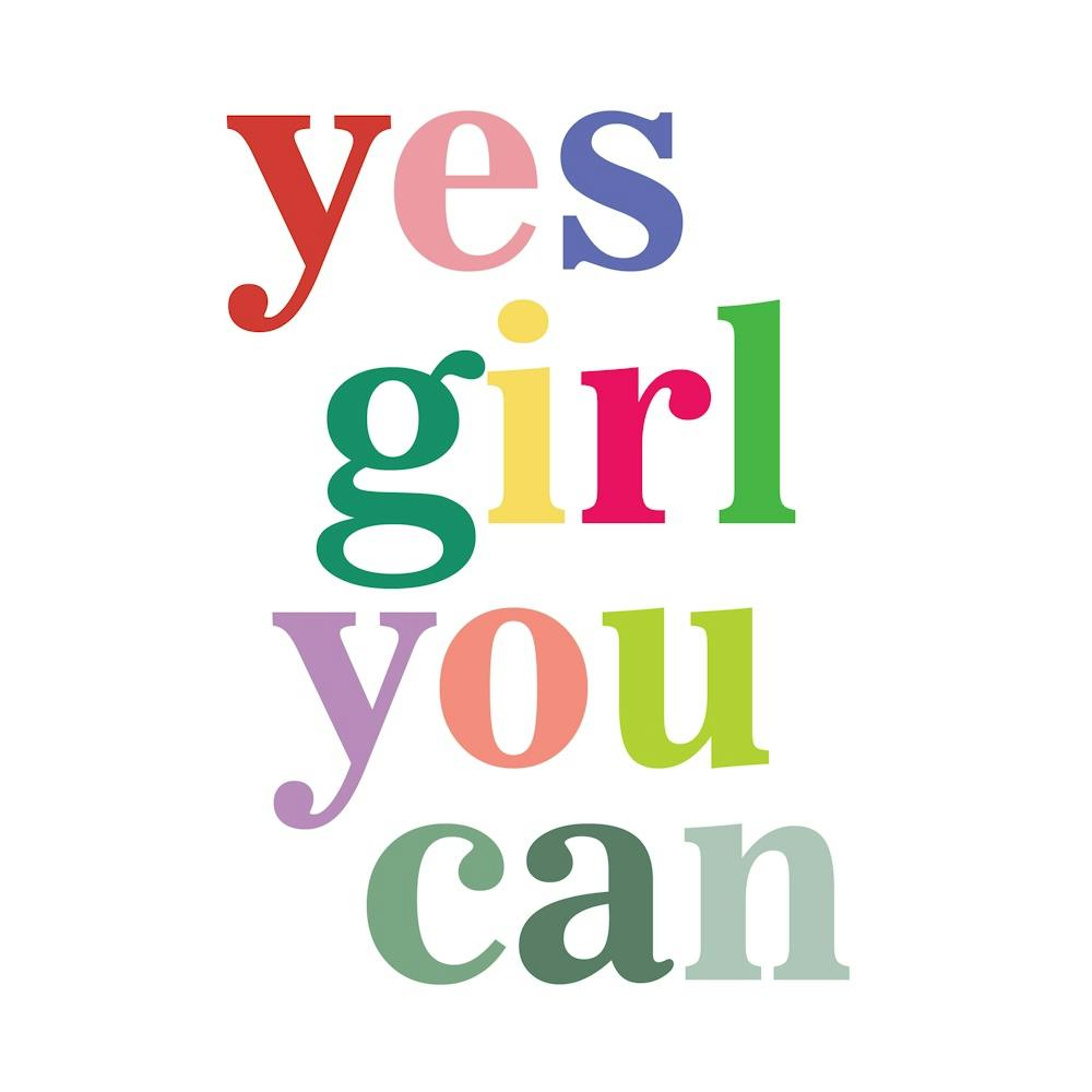 Yes Girl You Can