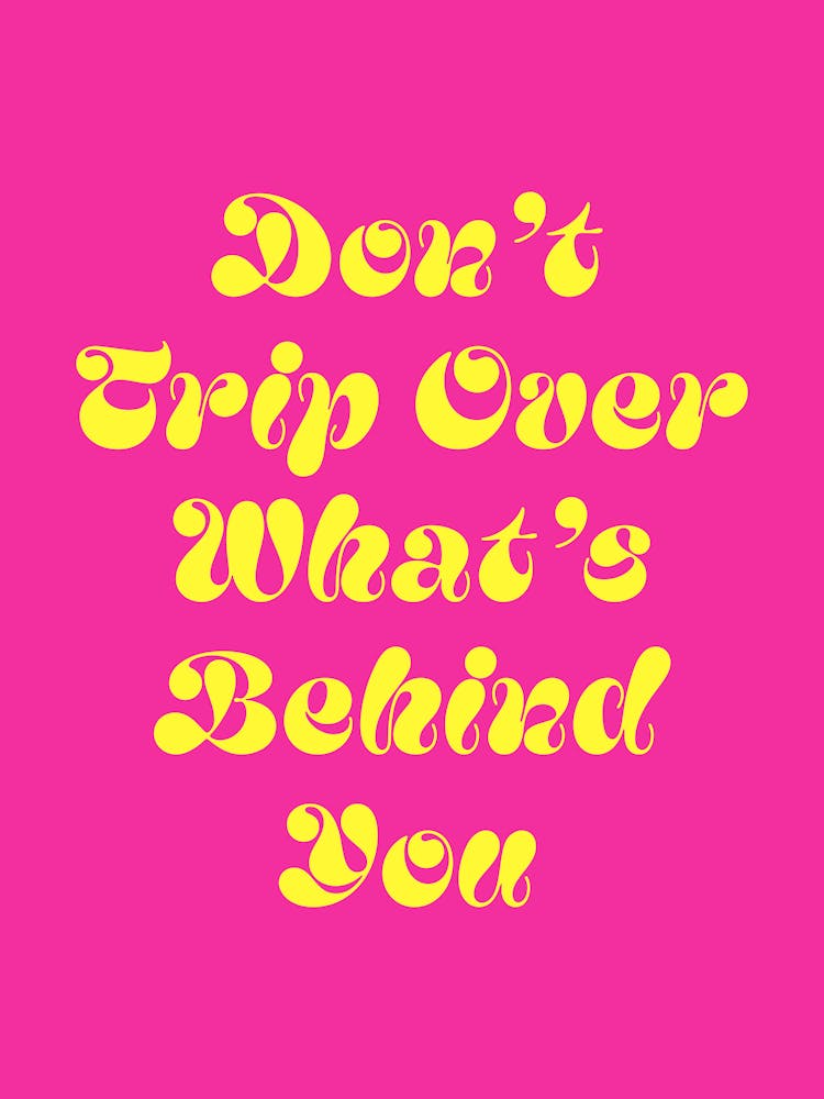 Don't trip over what's behind you quote (Pink Tone), cool, sassy, groovy, funky, saying, phrases, cute, lettering, motivating, inspiring, quotes, modern, typography, text
