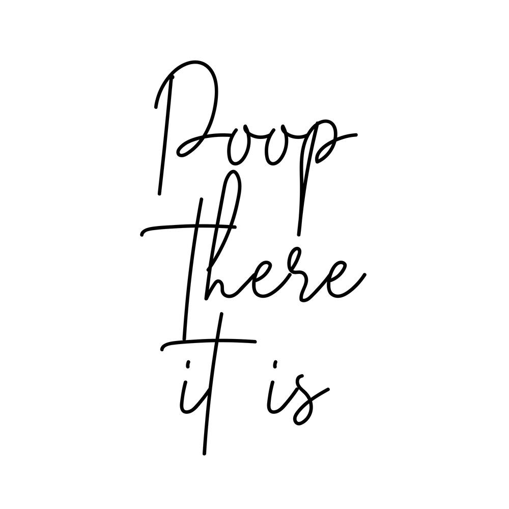 Poop There It Is
