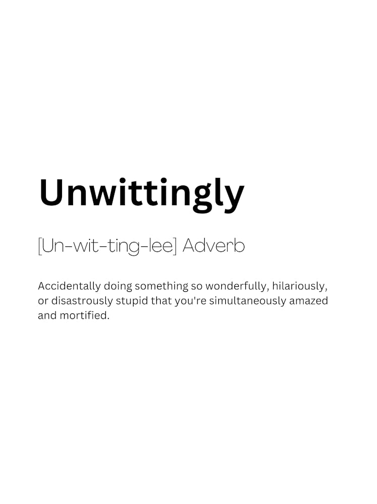 Unwittingly - Définition