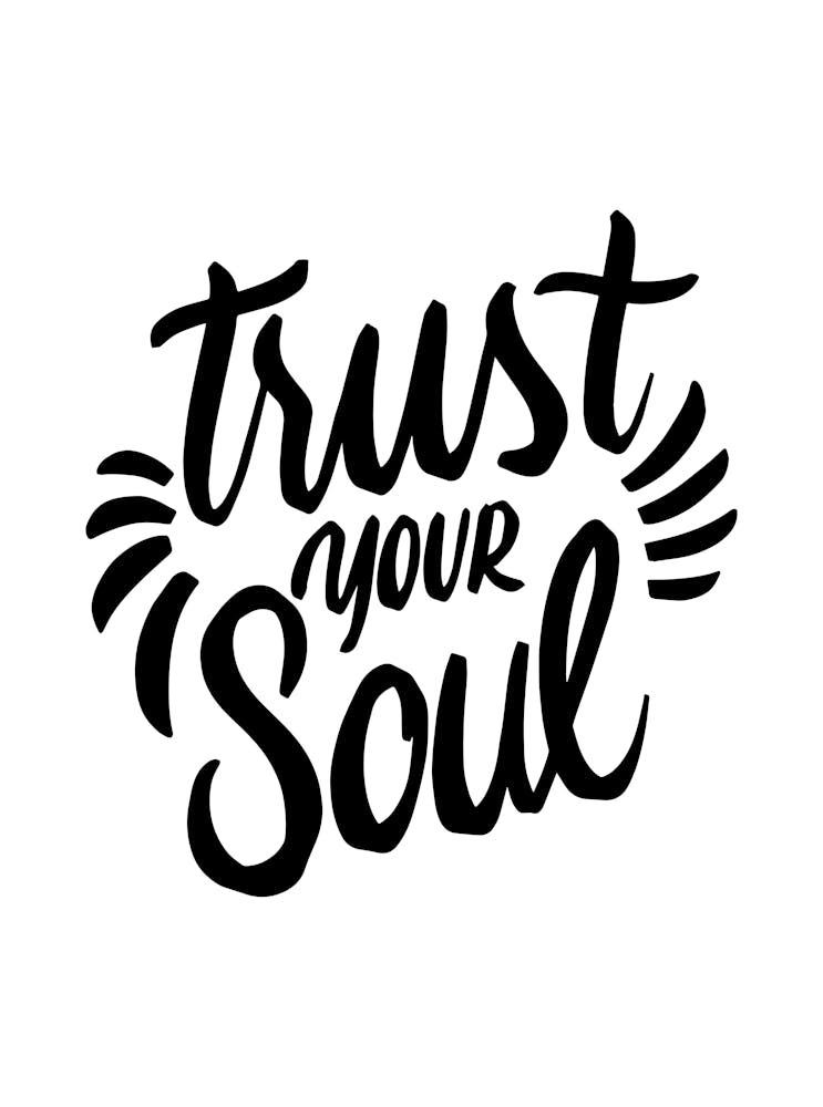 Trust Your Soul