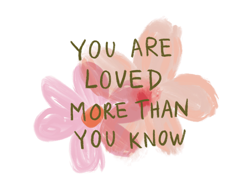 You Are Loved More Than You Know Quote