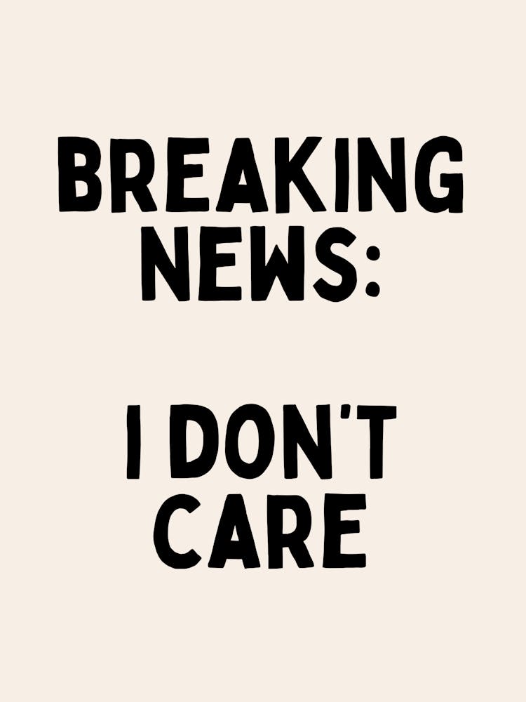 Breaking News: I Don't Care | Black and Cream