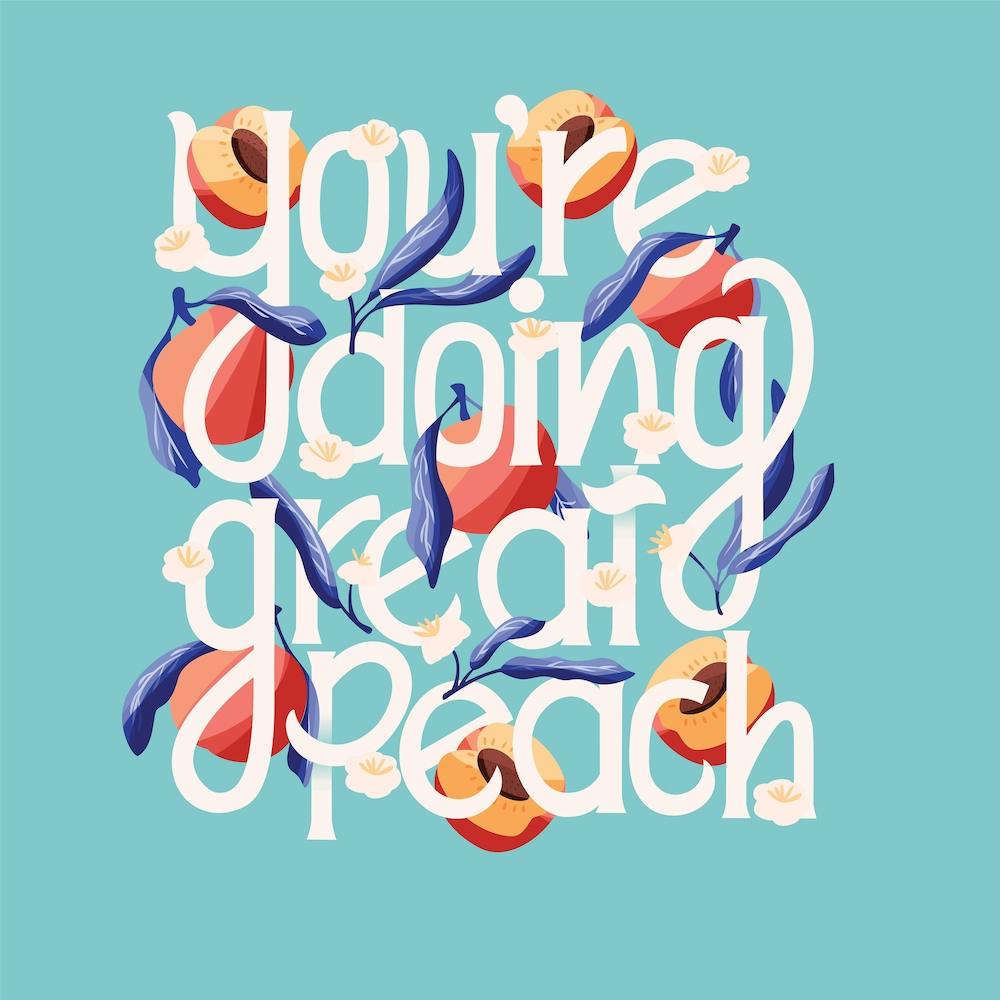 You Re Doing Great Peach Hand Lettering With Peaches On Blue Square