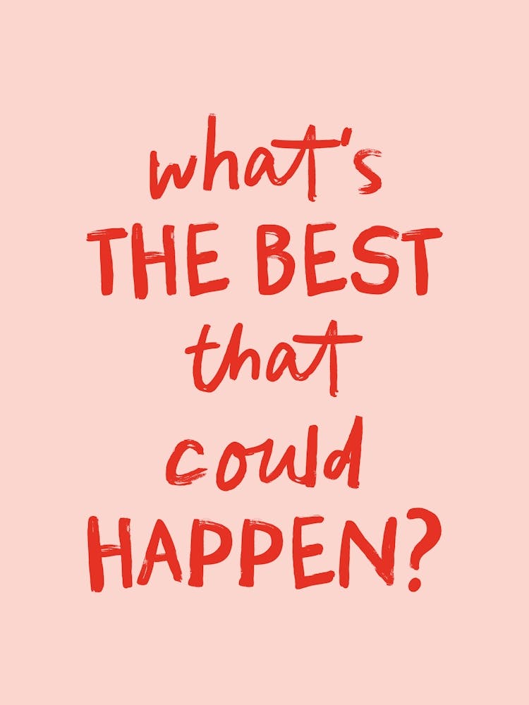 What's The Best That Could Happen (Peach & Red) - Motivational