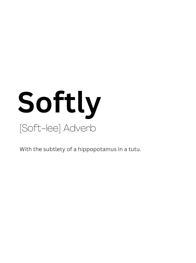 Softly Definition Meaning