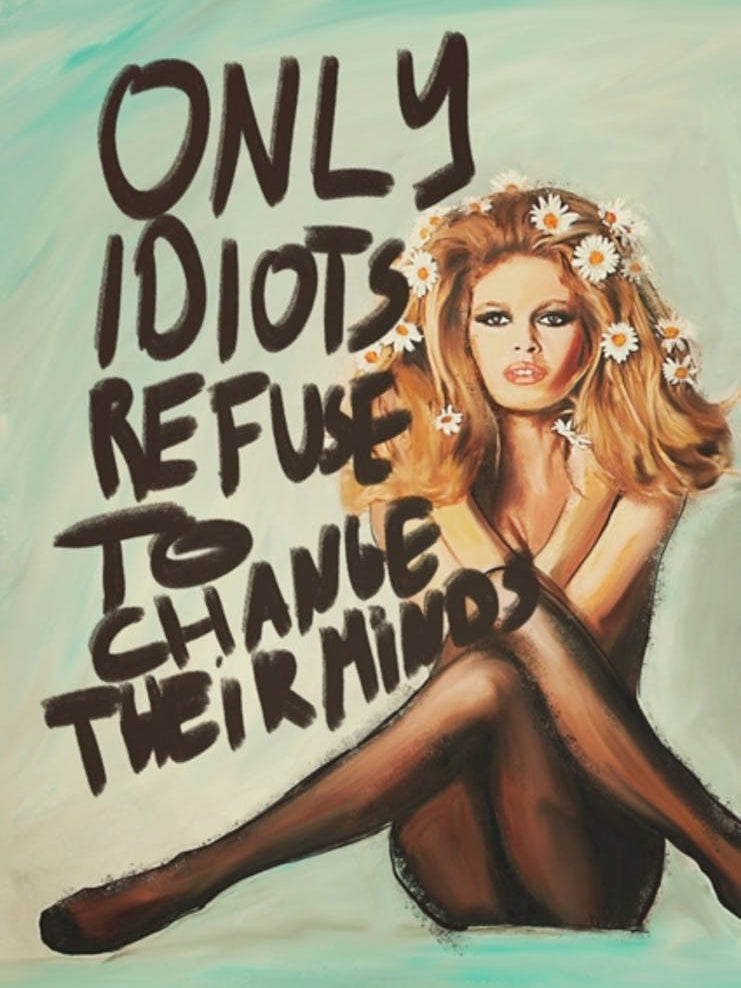 Only Idiots Refuse To Change Their Minds