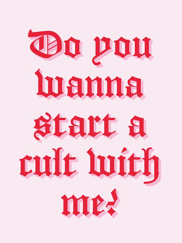 Do You Wanna Start A Cult With Me?