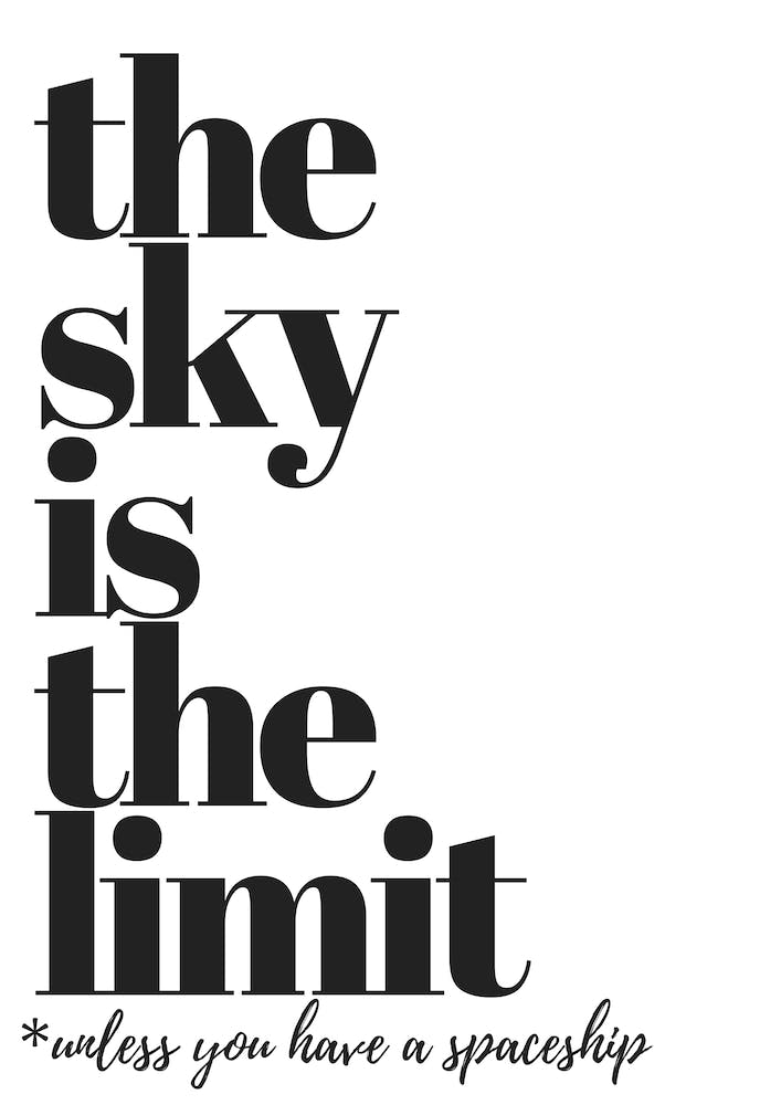 The Sky Is The Limit