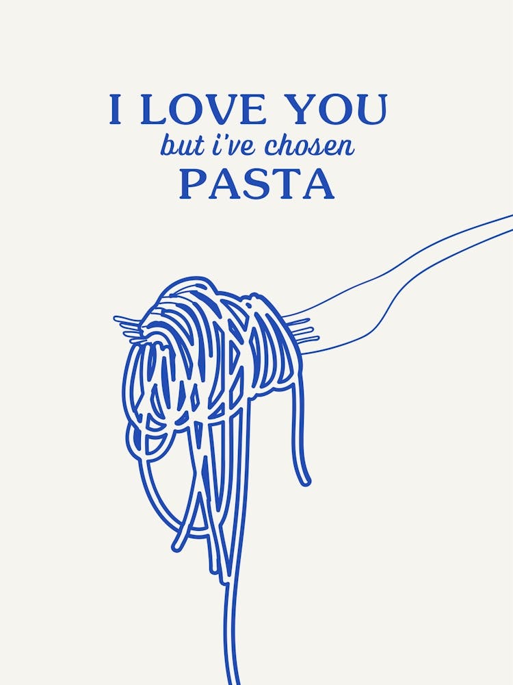 I Love But Ive Chosen Pasta