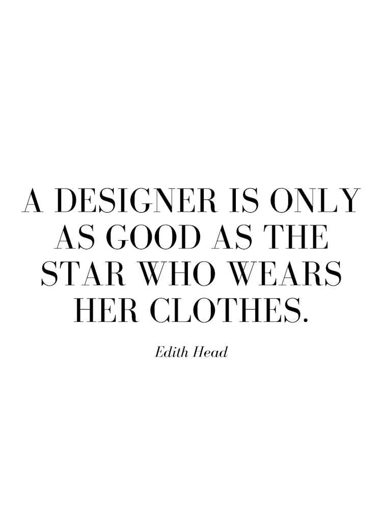 A designer is only as good as the star who wears her clothes.