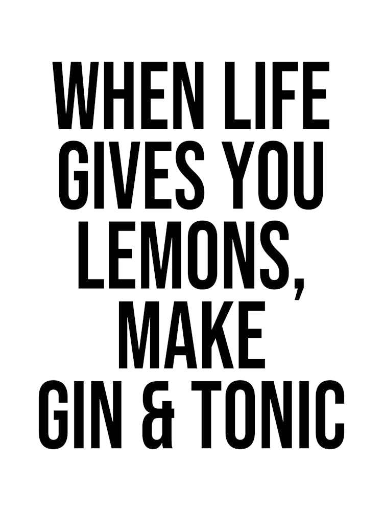 when life gives you lemons, make gin and tonic sassy funny quote