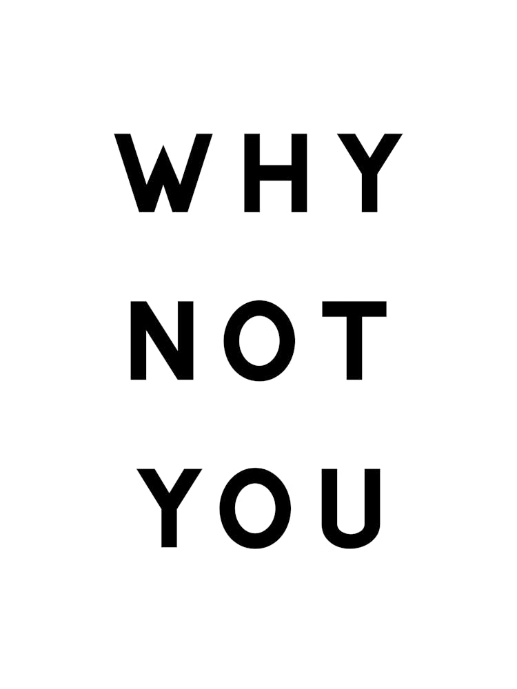 Why Not You
