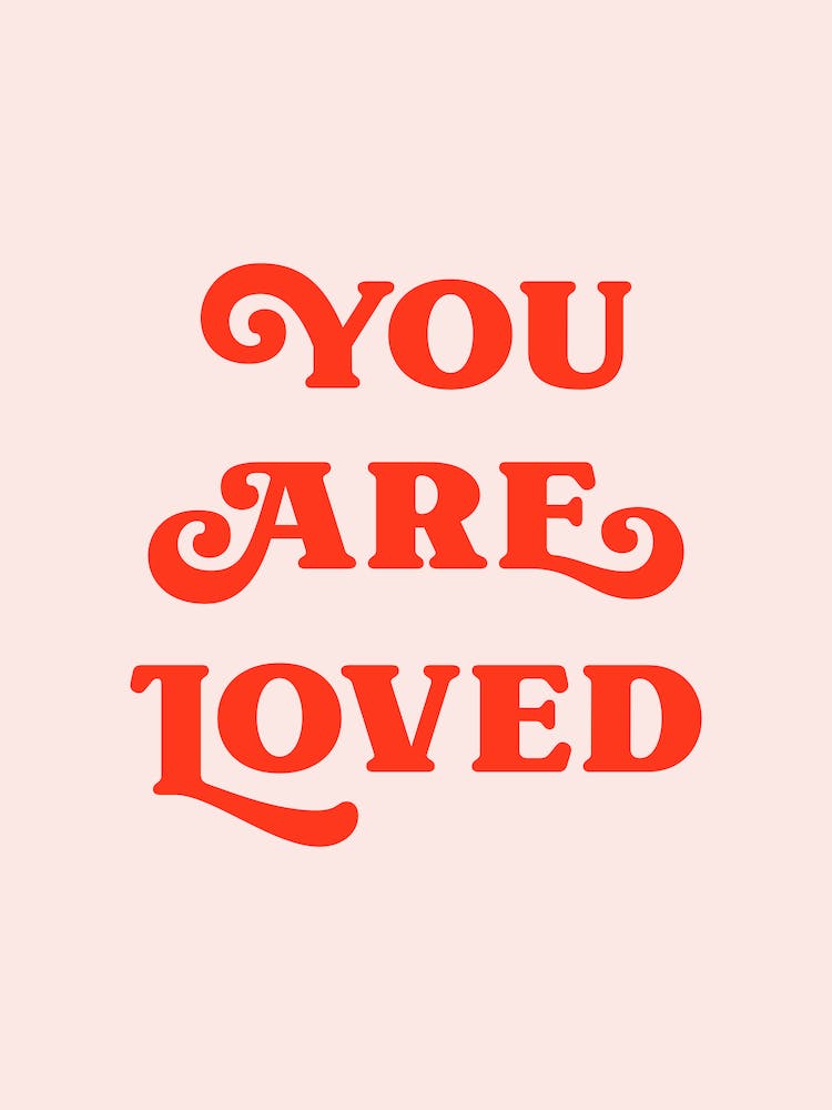 You Are Loved (peach and red tone)