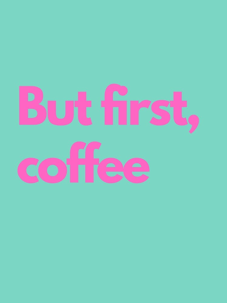 But First Coffee Pink And Teal Kitchen Typography