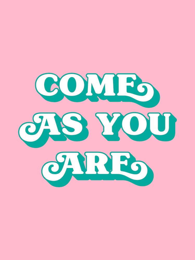 Come as you are (pink and green tone)