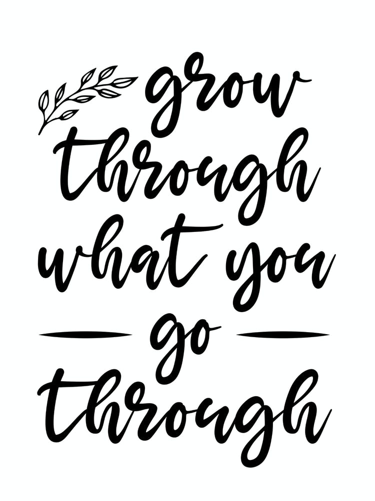 Grow Through What You Go Through