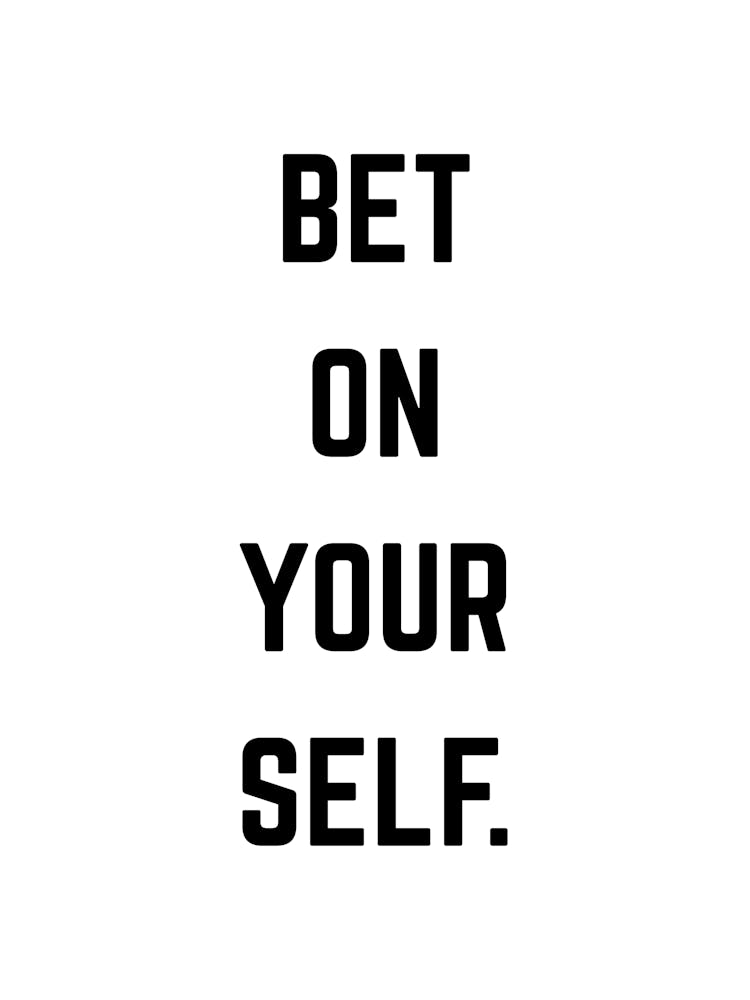 Bet On Your Self