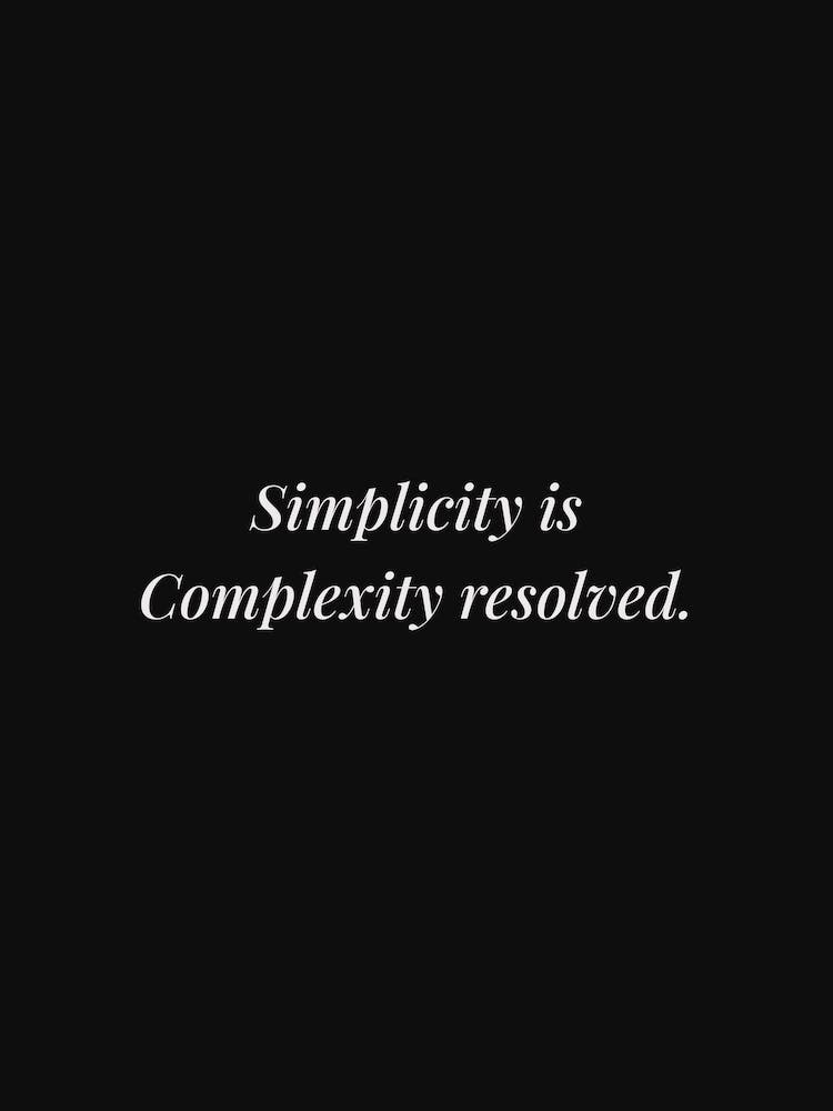 Simplicity Is Complexity Resolved Quote