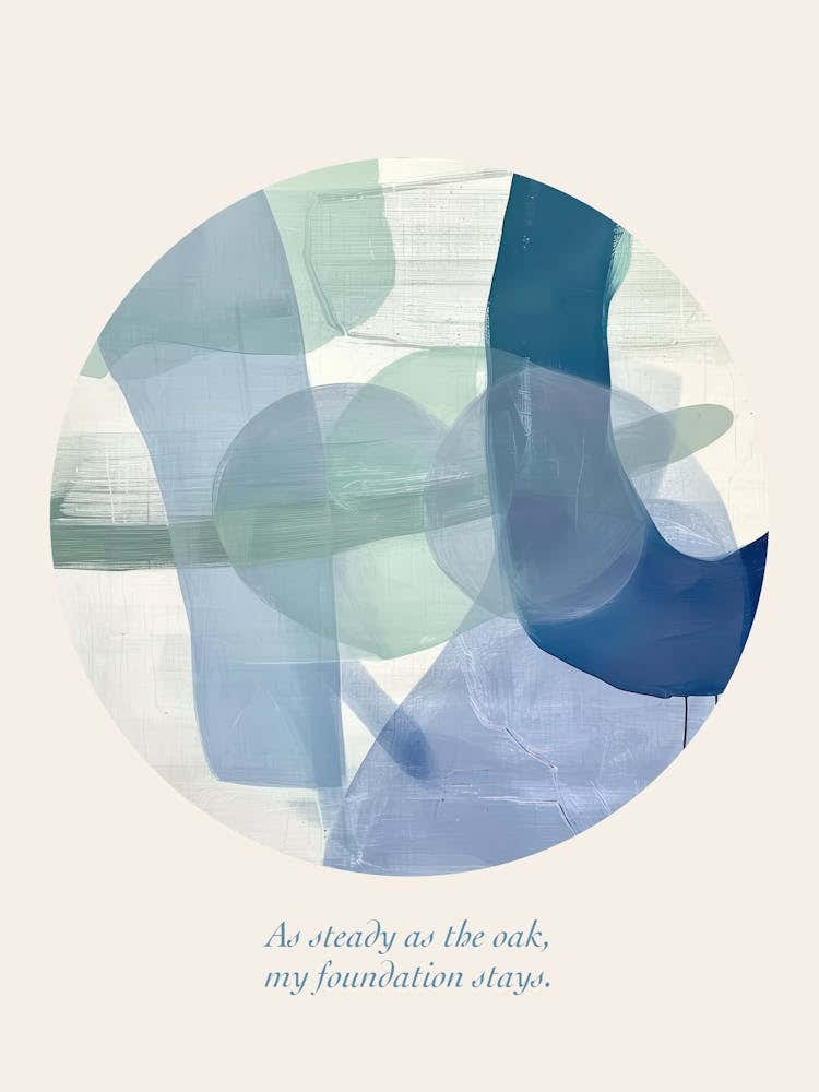 Affirmations As Steady As The Oak, My Foundation Stays Blue Abstract