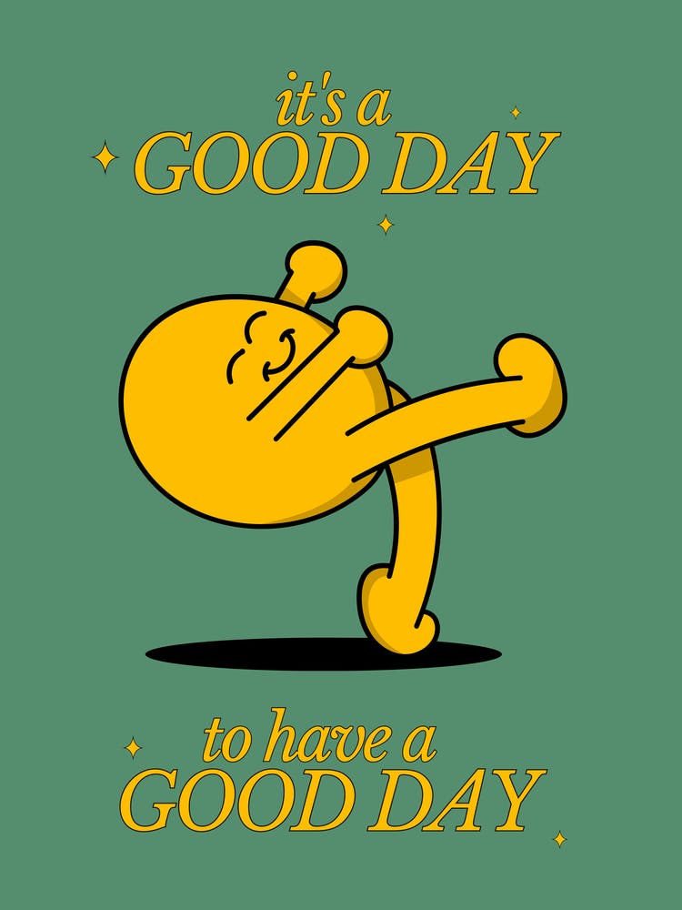 Good Day to Have a Good Day Motivational Quote Prints